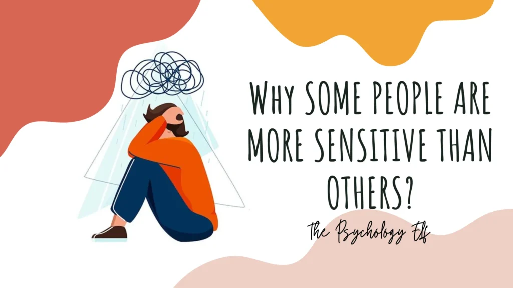 why-some-people-are-more-sensitive-than-others-the-psychology-elf